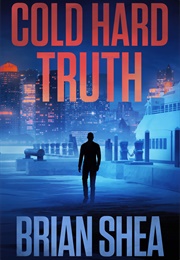 Cold Hard Truth (Brian Shea)