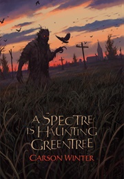 A Spectre Is Haunting Greentree (Carson Winter)