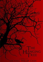 The Hanging Tree (Michael Phillip Cash)