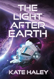 The Light After Earth (Kate Haley)