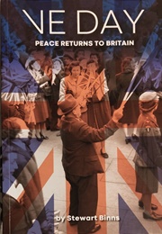 VE Day- Peace Returns to Britain (Binns, Stewart)