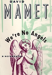 We're No Angels: A Screenplay (David Mamet)
