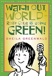 Watch Out, World--Rosy Cole Is Going Green! (Sheila Greenwald)