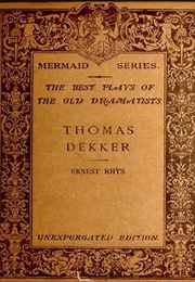 Best Plays of the Old Dramatists:Thomas Dekker (Ernest Rhys (Editor))