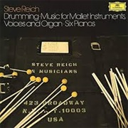 Steve Reich - Drumming / Music for Mallet Instruments, Voices and Organ / Six Pianos