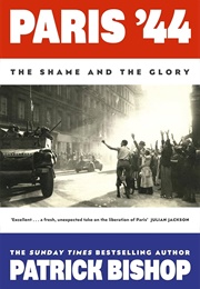 Paris '44: The Shame and the Glory (Patrick Bishop)