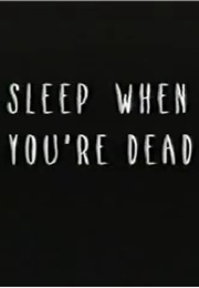Sleep When You&#39;re Dead (1997)