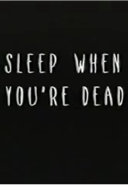 Sleep When You're Dead (1997)