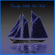 Wooden Ships - Crosby Stills & Nash