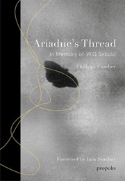 Ariadne's Thread: In Memory of W.G. Sebald (Philippa Comber)