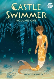 Castle Swimmer, Vol. 1 (Wendy Martin)