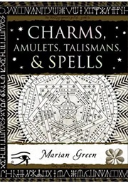 Charms, Amulets, Talismans and Spells (Marian Green)