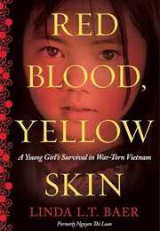 Red Blood, Yellow Skin: A Young Girl's Survival in War-Torn Vietnam (Baer, Linda L.T.)