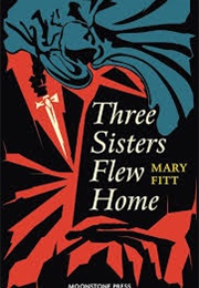 Three Sisters Flew Home (Mary Fitt)