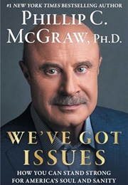 We've Got Issues : How You Can Stand Strong for America's Soul and Sanity (Phillip C. McGraw)