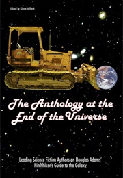 The Anthology at the End of the Universe (Edited by Glenn Yeffeth)