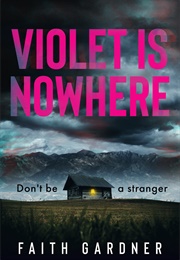 Violet Is Nowhere (Faith Gardner)