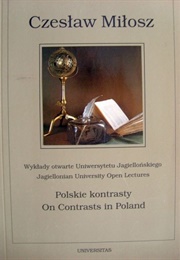 Polskie Kontrasty = on Contrasts in Poland (Czeslaw Milosz)