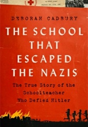 The School That Escaped the Nazis (Deborah Cadbury)