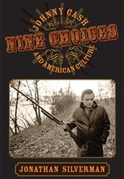 Nine Choices: Johnny Cash and American Culture (Jonathan Silverman)