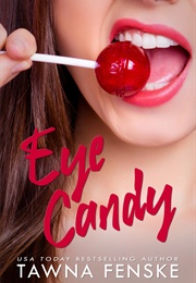 Eye Candy (Tawna Fenske)