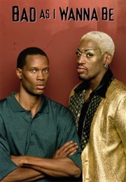 Bad as I Wanna Be: The Dennis Rodman Story (1998)