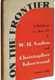 On the Frontier (W. H. Auden & Christopher Isherwood)