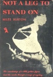 Not a Leg to Stand on (Miles Burton [John Rhode])