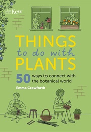 Things to Do With Plants (Emma Crawforth)