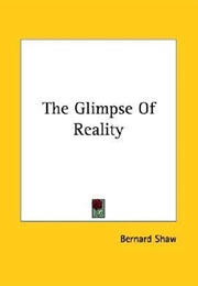 The Glimpse of Reality (George Bernard Shaw)