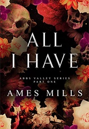All I Have: Part One (Ames Mills)