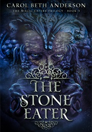 The Stone Eater( the Magic Eaters Trilogy #3) (Carol Beth Anderson)