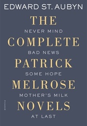 The Complete Patrick Melrose Novels (Edward St. Aubyn)