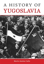 A History of Yugoslavia (Calic, Marie-Janine)