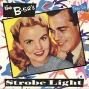 Strobe Light - The B-52'S