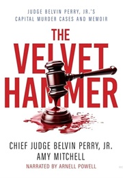The Velvet Hammer: Judge Belvin Perry Jr's Capital Murder Cases and Memoir (Amy Mitchell)