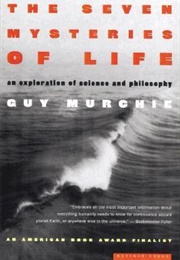 The Seven Mysteries of Life: An Exploration of Science and Philosophy