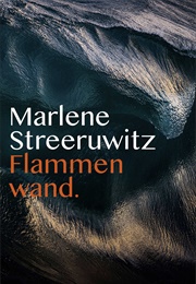 Flammenwand (Marlene Streeruwitz)