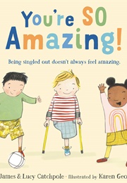 You're SO Amazing! (James Catchpole, Lucy Catchpole, & Karen George)