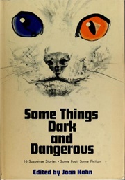 Some Things Dark and Dangerous (Joan Kahn)