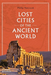 Lost Cities of the Ancient World (Philip Martyszak)