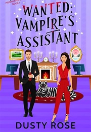 Wanted: Vampire's Assistant (Dusty Rose)