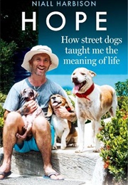Hope: How Street Dogs Taught Me the Meaning of Life (Niall Harbison)