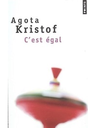 C'est Égal (Agota Kristof)