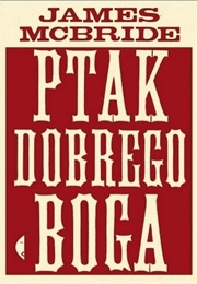 "Ptak Dobrego Boga" (James McBride)