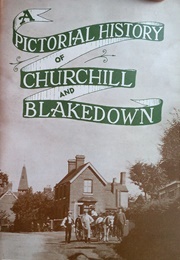 A Pictorial History of Churchill and Blakedown (Legat, Peter S.)