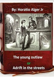 The Young Outlaw; Or, Adrift in the Streets (Horatio Alger Jr.)