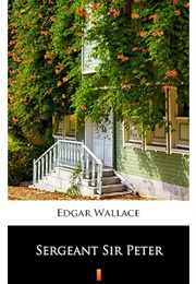 Sergeant Sir Peter (Edgar Wallace)