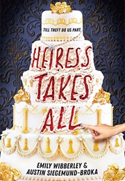 Heiress Takes All (Emily Wibberley & Austin Siegemund-Broka)