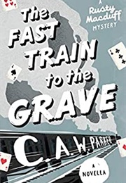 The Fast Train to the Grave (C.A.W. Parker)